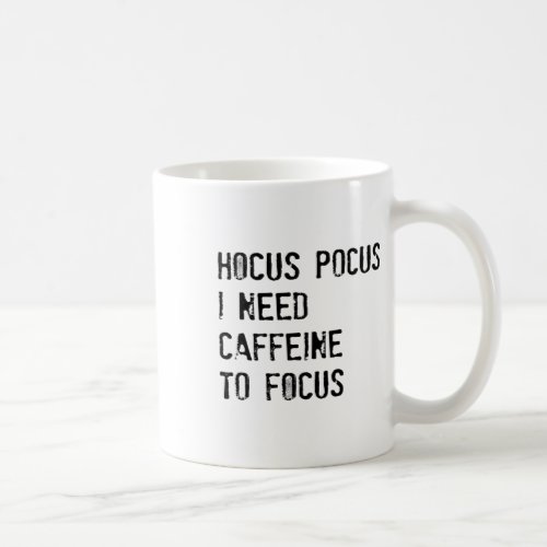 Hocus Pocus I Need Caffeine To Focus T Shirt  Coffee Mug