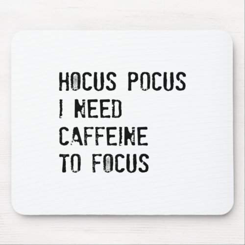 Hocus Pocus I Need Caffeine To Focus T Shirt  Mouse Pad