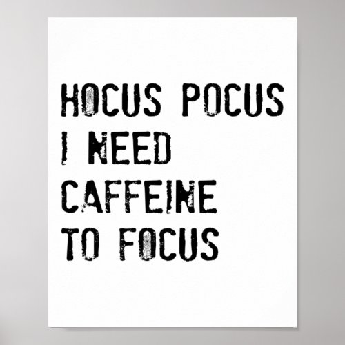 Hocus Pocus I Need Caffeine To Focus T Shirt  Poster