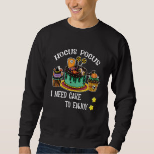 Hocus Pocus I Need Cake to Enjoy Halloween Teacher Sweatshirt