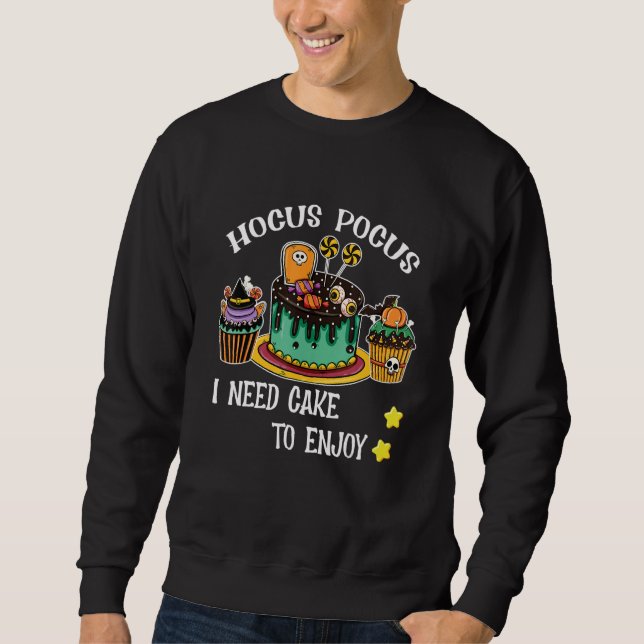 Hocus Pocus I Need Cake to Enjoy Halloween Teacher Sweatshirt (Front)