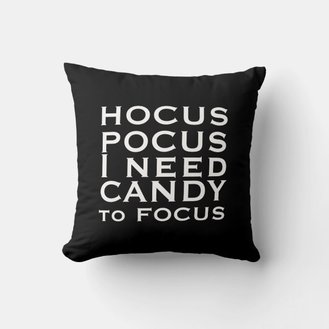 Hocus POCUS I need Candy to Focus Throw Pillow (Front)