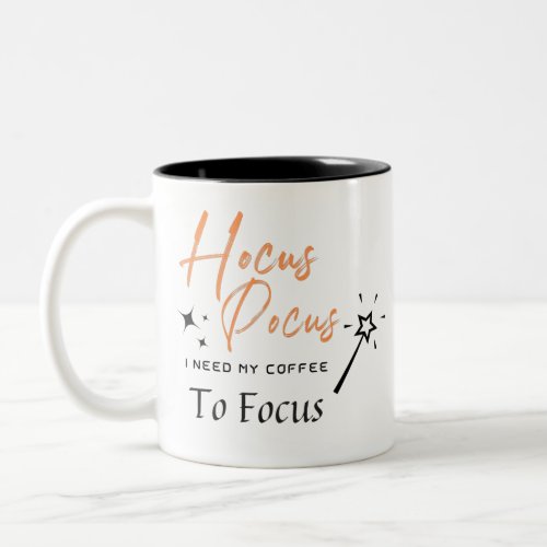 Hocus Pocus I need Coffe to Focus Mug