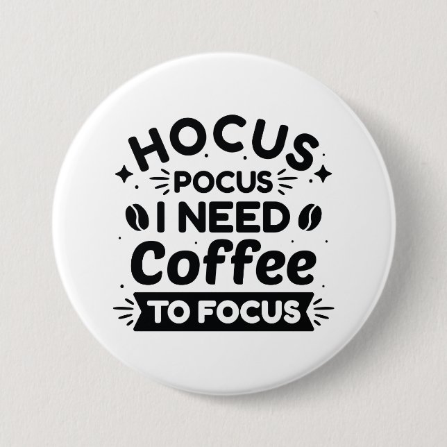 Hocus Pocus I Need Coffee To Focus Button (Front)