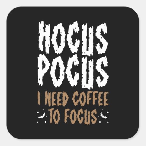 Hocus Pocus I Need Coffee To Focus Funny Halloween Square Sticker