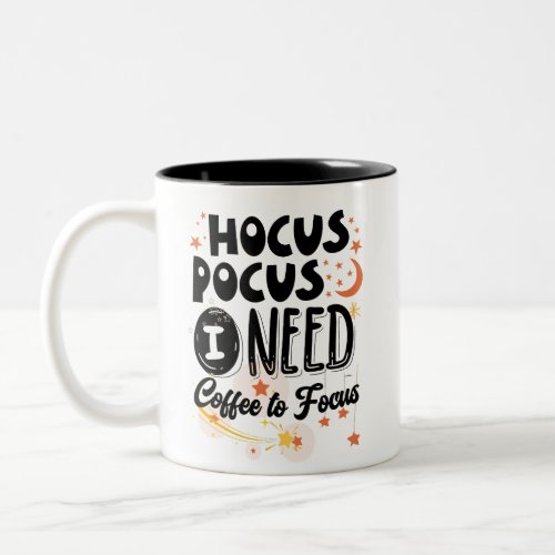 Hocus Pocus I Need Coffee to Focus Funny Two_Tone Coffee Mug