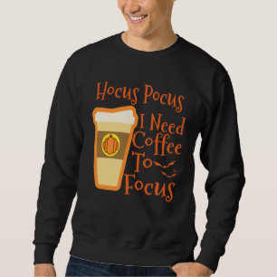 Hocus Pocus I Need Coffee to Focus Halloween Coffe Sweatshirt