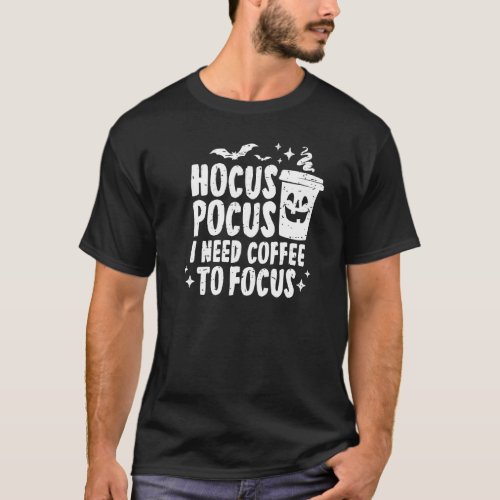 Hocus Pocus I Need Coffee To Focus Halloween  Paro T_Shirt