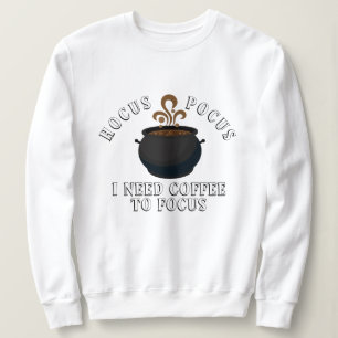 Hocus Pocus I Need Coffee to Focus Halloween Sweatshirt