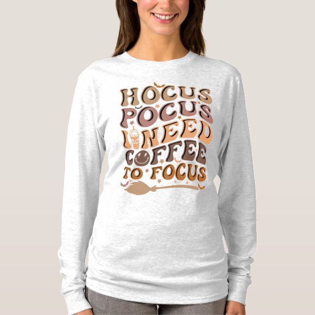Hocus Pocus I Need Coffee to Focus | Halloween T-Shirt (Front)