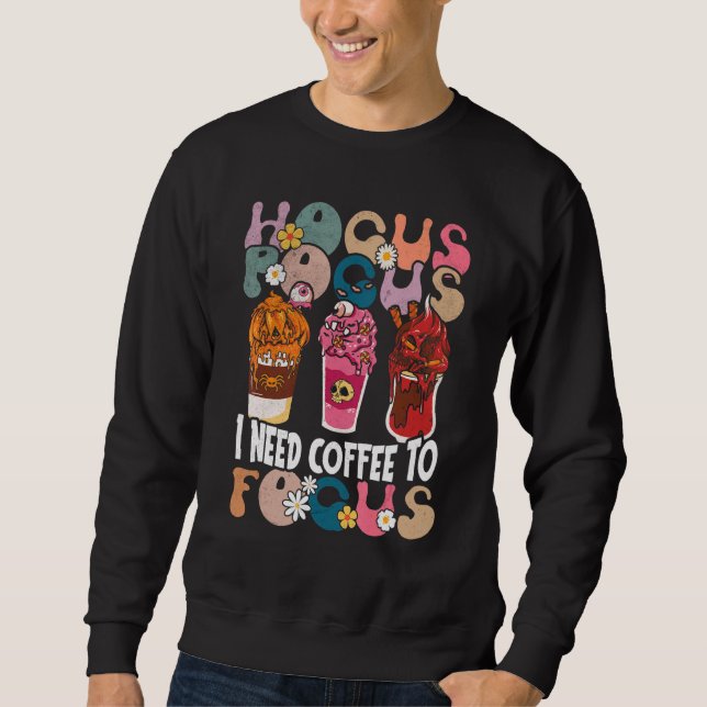 Hocus Pocus I need Coffee To Focus Halloween Teach Sweatshirt (Front)