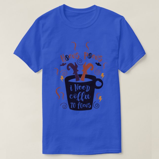 Hocus Pocus I Need Coffee to Focus Halloween Teach T-Shirt (Design Front)