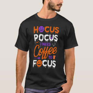 Hocus Pocus I Need Coffee to Focus Halloween Teach T-Shirt