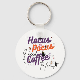 Hocus Pocus I Need Coffee to Focus Keychain