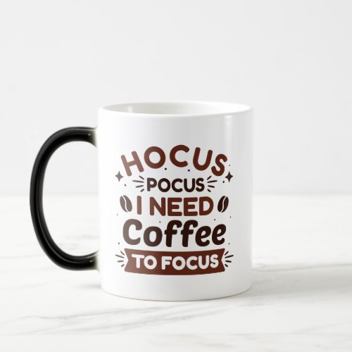 Hocus Pocus I Need Coffee To Focus Magic Mug