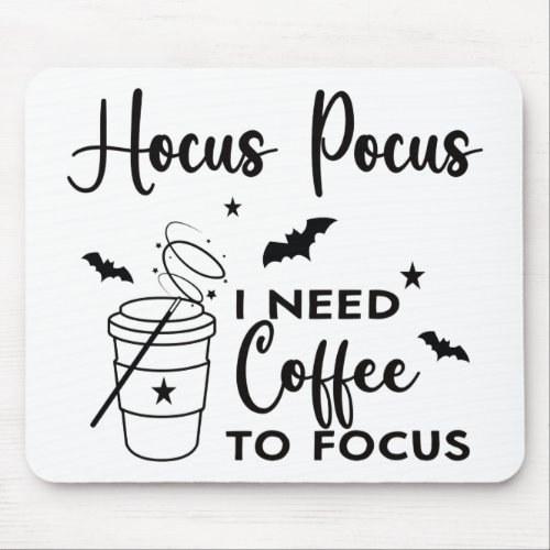 Hocus Pocus I Need Coffee to Focus Mouse Pad