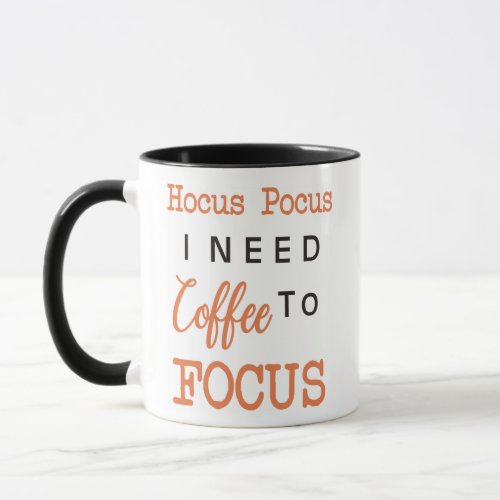 Hocus Pocus I need Coffee to Focus Mug