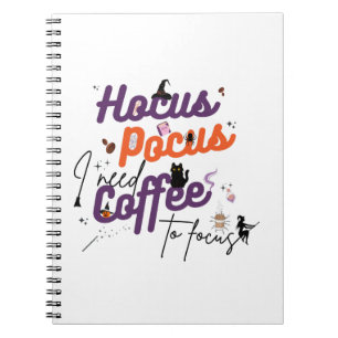 Hocus Pocus I Need Coffee to Focus Notebook