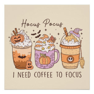 "Hocus Pocus I need coffee to focus" Poster