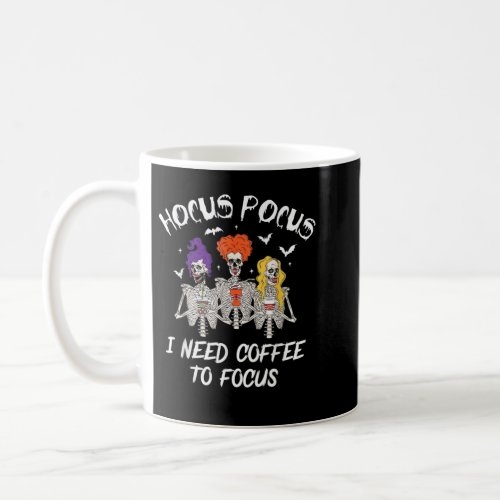 Hocus Pocus I Need Coffee to Focus Skeleton Teache Coffee Mug