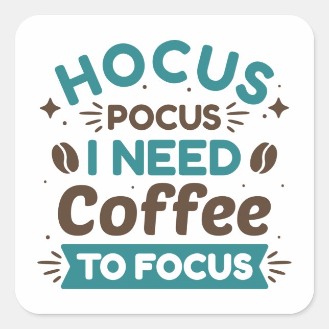 Hocus Pocus I Need Coffee To Focus Square Sticker (Front)