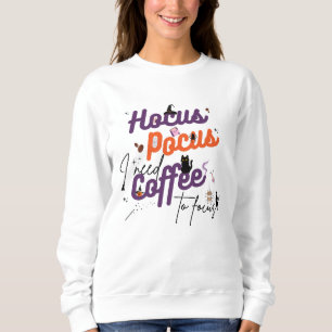 Hocus Pocus I Need Coffee to Focus Sweatshirt