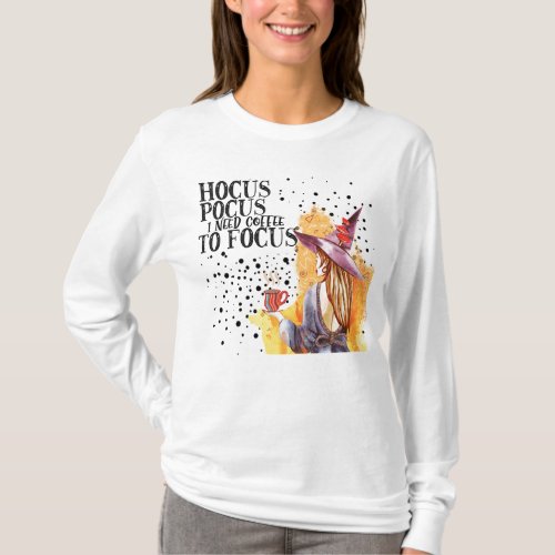 Hocus Pocus I Need Coffee To Focus T_Shirt