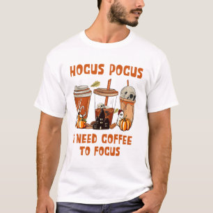 hocus pocus i need coffee to focus T-Shirt