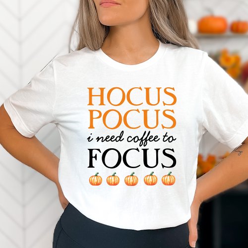 Hocus Pocus I Need Coffee to Focus T_Shirt