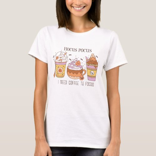 Hocus Pocus I need coffee to focus T_Shirt