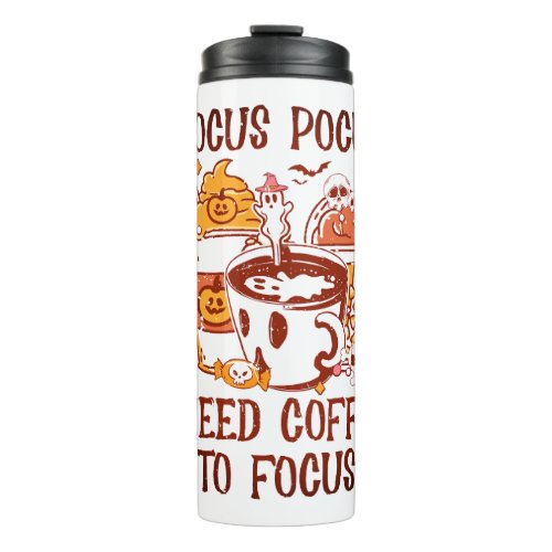 Hocus Pocus I Need Coffee to Focus Thermal Tumbler