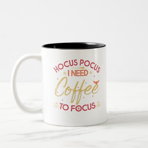 Hocus Pocus I Need Coffee To Focus Two_Tone Coffee Mug