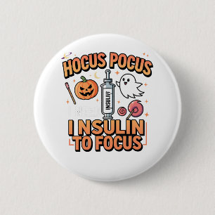 Hocus Pocus I Need Insulin to Focus Diabetes Button