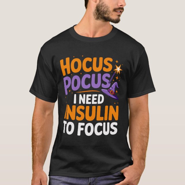Hocus Pocus I Need Insulin To Focus – Halloween T-Shirt (Front)