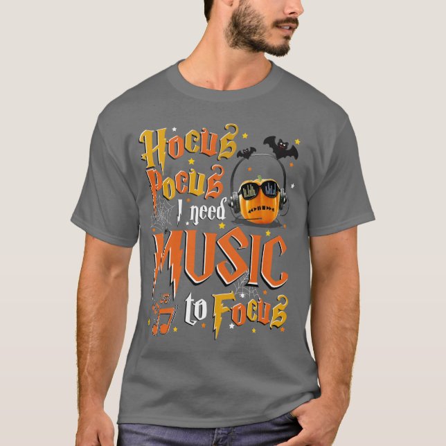 Hocus Pocus I need Music to focus Haloween T-shirt (Front)