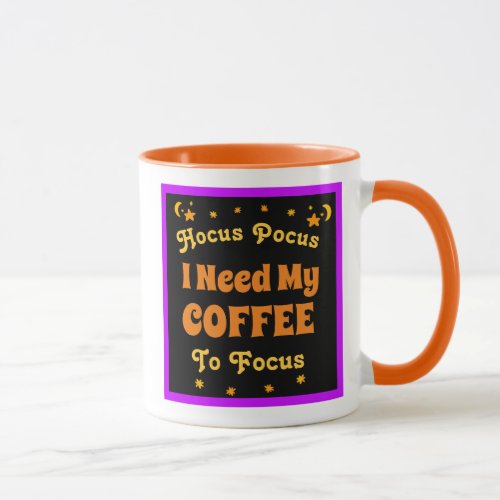 Hocus Pocus I need my Coffee to Focus  Moons Mug