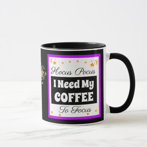 Hocus Pocus I need my Coffee to Focus Mug