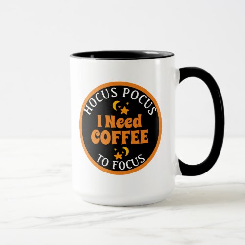 Hocus Pocus I need my Coffee to Focus   Mug