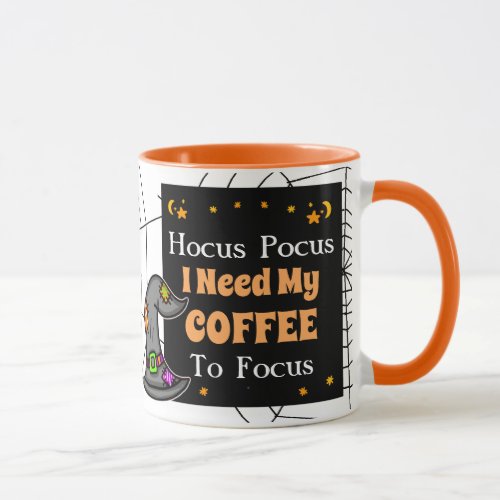 Hocus Pocus I need my Coffee to Focus     Mug