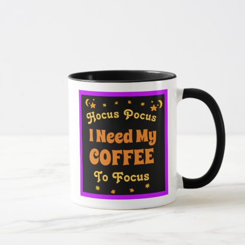Hocus Pocus I need my Coffee to Focus   Mug