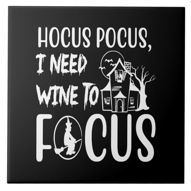 hocus pocus i need wine to focus ceramic tile (Front)