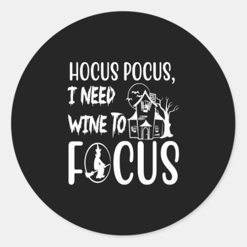 hocus pocus i need wine to focus classic round sticker