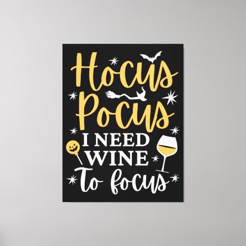 Hocus Pocus I Need Wine To Focus _ Funny Halloween Canvas Print