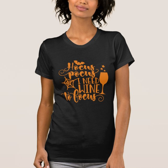 Hocus Pocus I Need Wine to Focus Funny Halloween T-Shirt (Front)