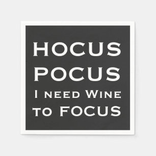 HOCUS POCUS I need Wine to FOCUS Napkins
