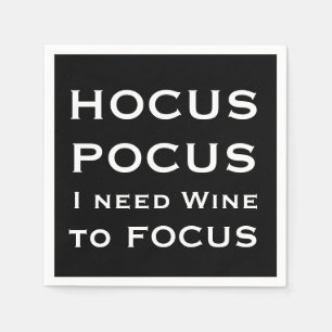 HOCUS POCUS I need Wine to FOCUS Napkins