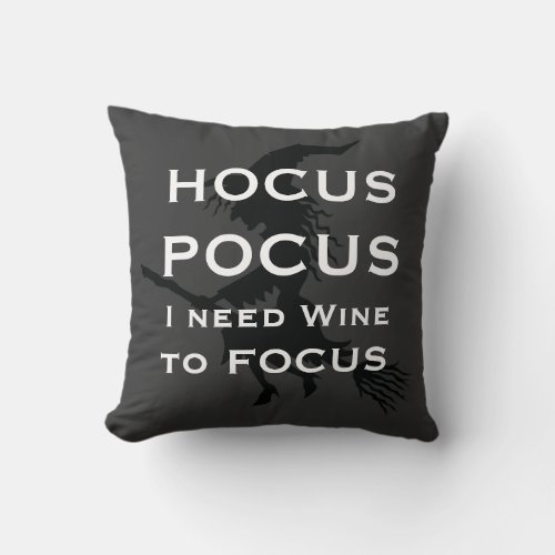 HOCUS POCUS I need Wine to FOCUS Witch Throw Pillow