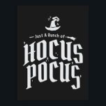 Hocus Pocus Witch Funny Halloween Poster<br><div class="desc">Funny -  It's Just A Bunch Of Hocus Pocus Funny Halloween witch t-shirt,  women Halloween costume or witch costume or just for witching around town.</div>