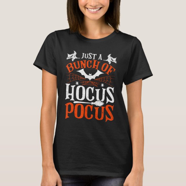 Hocus Pocus  Witch It's Just A Bunch Of Hocus Pocu T-Shirt (Front)
