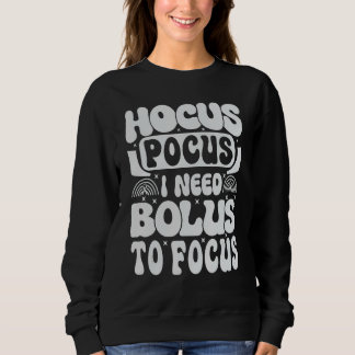 Hocus Pokus I Need Insulin To Focus - Diabetes Sweatshirt